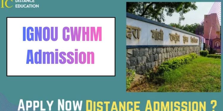 IGNOU CWHM Admission
